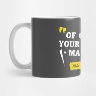 Of course your opinion matters Mug